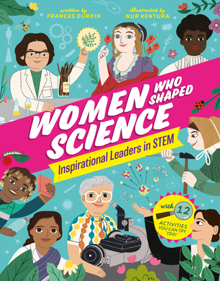 Coperta cărții 'Women Who Shaped Science: Inspirational Leaders in Stem - Frances Durkin'