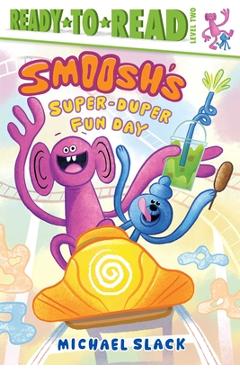 Coperta cărții 'Smoosh's Super-Duper-Fun Day: Ready-To-Read Level 2 - Michael Slack'
