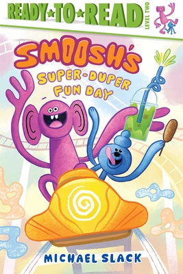 Smoosh's Super-Duper-Fun Day: Ready-To-Read Level 2 - Michael Slack
