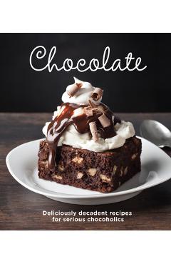 Poza produsului Chocolate: Delicious Recipes for Serious Chocoholics - 
