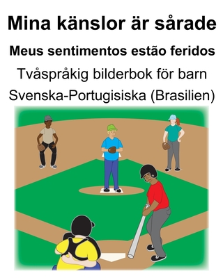 Svenska-Portugisiska (Brasilien) Mina knslor r srade/Meus sentimentos esto feridos Tvsprkig bilderbok fr barn - Suzanne Carlson