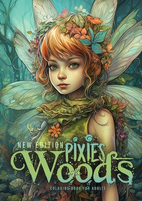 Pixies in the Woods Coloring Book for Adults New Edition: Forest Elves Coloring Book Grayscale Pixies Coloring Book Fairies Coloring Book for Adults - Monsoon Publishing