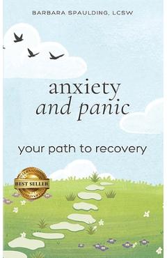 Coperta cărții 'Anxiety and Panic: Your Path to Recovery - Barbara Spaulding'