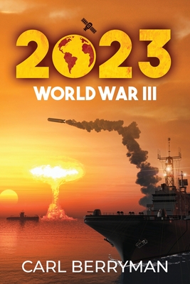 2023: World War III - Carl Berryman