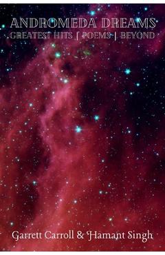Coperta cărții 'Andromeda Dreams: Greatest Hits Poems Beyond! - Garrett Carroll'
