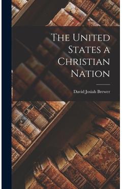 Coperta cărții 'The United States a Christian Nation - David Josiah Brewer'
