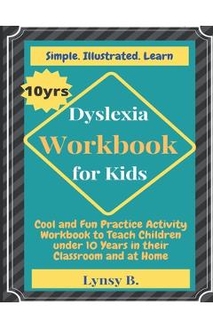 Poza produsului Dyslexia Workbook for Kids: Cool and Fun Practice Activity Workbook to Teach Children under 10 Years in their Classroom and at Home - Lynsy B