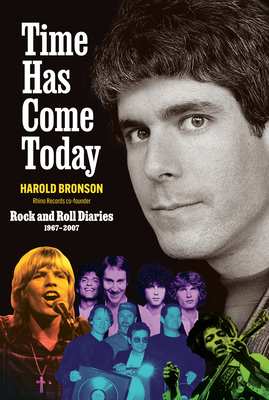 Coperta cărții 'Time Has Come Today: Rock and Roll Diaries 1967 - 2007 - Harold Bronson'