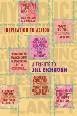 Coperta cărții 'Inspiration to Action: A Tribute to Jill Eichhorn - Professor, Activist, Peacekeeper - Jill Eichhorn'