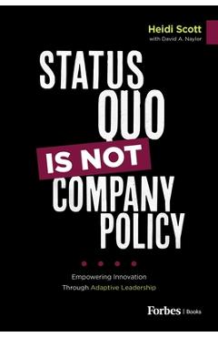 Coperta cărții 'Status Quo Is Not Company Policy: Empowering Innovation Through Adaptive Leadership - Heidi Scott'