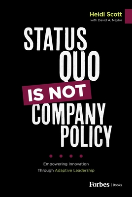 Coperta cărții 'Status Quo Is Not Company Policy: Empowering Innovation Through Adaptive Leadership - Heidi Scott'