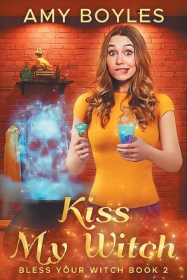 Kiss My Witch - Amy Boyles