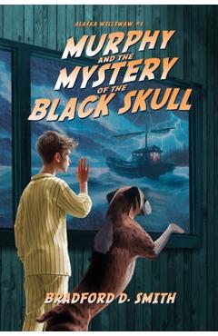 Murphy and the Mystery of the Black Skull - Bradford D. Smith