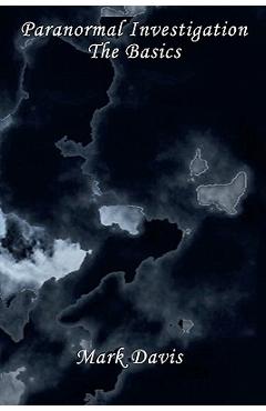 Coperta cărții 'Paranormal Investigation - The Basic's - Mark Davis'