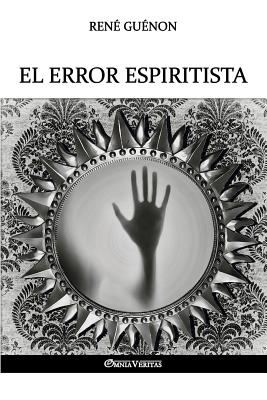 El error espiritista - René Guénon