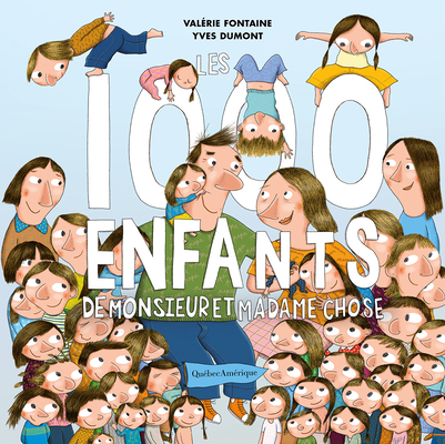 Les 1000 Enfants de Monsieur Et Madame Chose - Valérie Fontaine