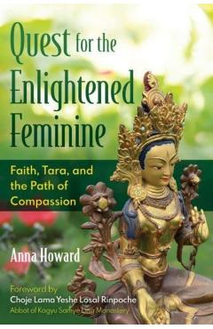 Coperta cărții 'Quest for the Enlightened Feminine: Faith, Tara, and the Path of Compassion - Anna Howard'