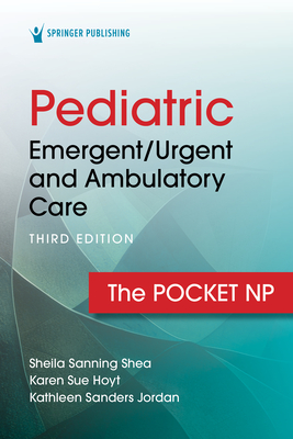 Coperta cărții 'Pediatric Emergent/Urgent and Ambulatory Care: The Pocket NP - Sheila Sanning Shea'