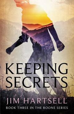 Coperta cărții 'Keeping Secrets: Book Three in the Boone Series - Jim Hartsell'