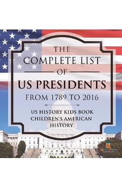Coperta cărții 'The Complete List of US Presidents from 1789 to 2016 - US History Kids Book Children's American History -'