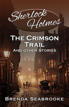 Coperta cărții 'Sherlock Holmes: The Crimson Trail and Other Stories - Brenda Seabrooke'