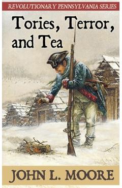 Coperta cărții 'Tories, Terror, and Tea - John L. Moore'