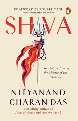 Shiva: The Hidden Side of the Master of the Universe - Nityanand Charan Das