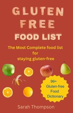 Poza produsului Gluten Free Food List: The most Complete food list for staying gluten free with 99+ gluten free food dictionary - Sarah Thompson