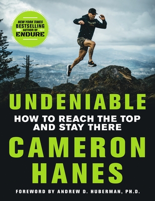 Undeniable: How to Reach the Top and Stay There - Cameron Hanes