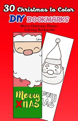 30 Christmas to Color DIY Bookmarks: Merry Christmas Theme Coloring Bookmarks - 