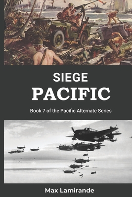 Siege Pacific: Book 7 of the Pacific Alternate Series - Stephen Sokol