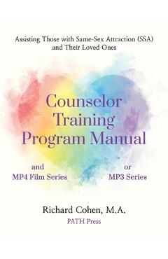 Coperta cărții 'Counselor Training Program Manual: Assisting Those with Same-Sex Attraction (SSA) and Their Loved Ones - Richard Cohen'