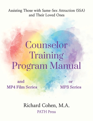 Coperta cărții 'Counselor Training Program Manual: Assisting Those with Same-Sex Attraction (SSA) and Their Loved Ones - Richard Cohen'