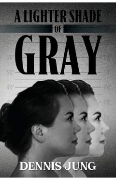 A Lighter Shade Of Gray - Dennis Jung