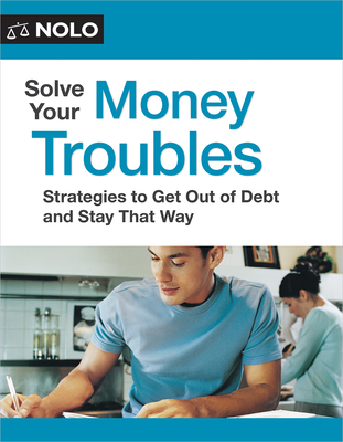 Solve Your Money Troubles: Strategies to Get Out of Debt and Stay That Way - Amy Loftsgordon