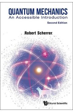 Coperta cărții 'Quantum Mechanics: An Accessible Introduction (Second Edition) - Robert J. Scherrer'