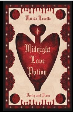 Coperta cărții 'Midnight Love Potion: Poetry and Prose - Marisa Loretta'