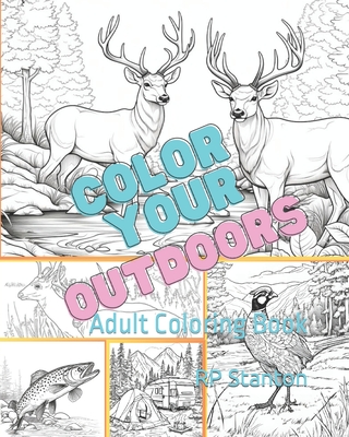 Color Your Outdoors: Adult Coloring Book - Kathy Deen