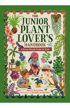 Poza produsului The Junior Plant Lover's Handbook: A Green-Thumb Guide for Kids - Molly Williams