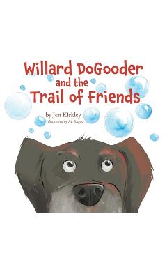 Poza produsului Willard DoGooder and the Trail of Friends - Jen Kirkley