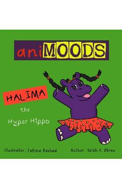 Coperta cărții 'Animoods: Halima the Hyper Hippo - Selah V. Abreu'