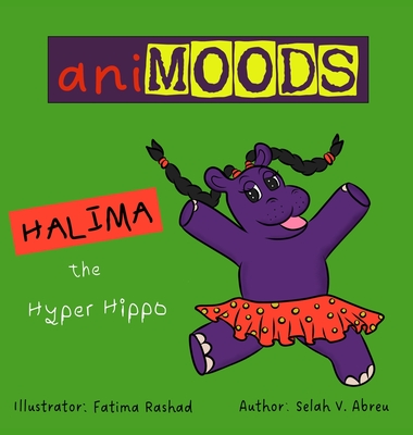 Animoods: Halima the Hyper Hippo - Selah V. Abreu