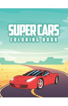 Coperta cărții 'Super Cars Coloring Book: Coloring book for kids, activity book with 12 cars x2 inside for kids ages 4-8, sport cars -'