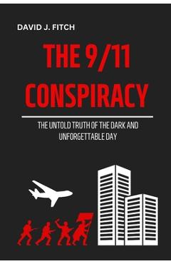 Poza produsului The 9/11 Conspiracy: The Untold Truth of the Dark And Unforgettable Day - David J. Fitch