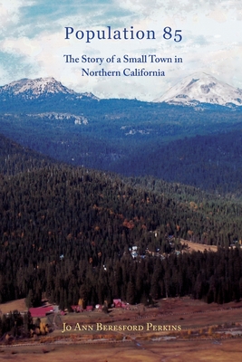 Coperta cărții 'Population 85: The Story of a Small town in Northern California - Jo Ann Perkins'