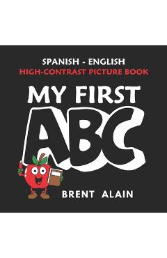 Poza produsului My First ABC: Spanish-English High-Contrast Picture Book for Newborns and Babies - Brent Alain