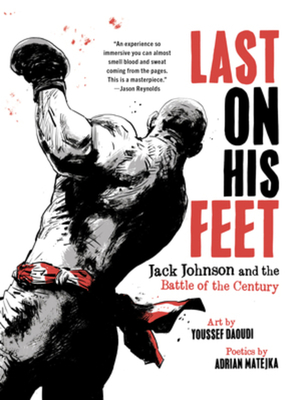 Last on His Feet: Jack Johnson and the Battle of the Century - Youssef Daoudi
