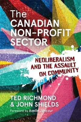 Coperta cărții 'The Canadian Non-Profit Sector: Neoliberalism and the Assault on Community - Ted Richmond'
