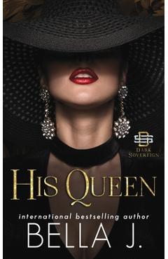 Coperta cărții 'His Queen: A Dark Forbidden Mafia Romance - Bella J'