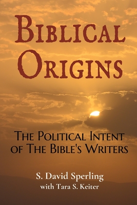 Coperta cărții 'Biblical Origins: The Political Intent of the Bible's Writers - David Sperling'
